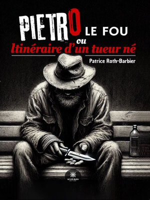 cover image of Pietro le fou ou Itinéraire d'un tueur né